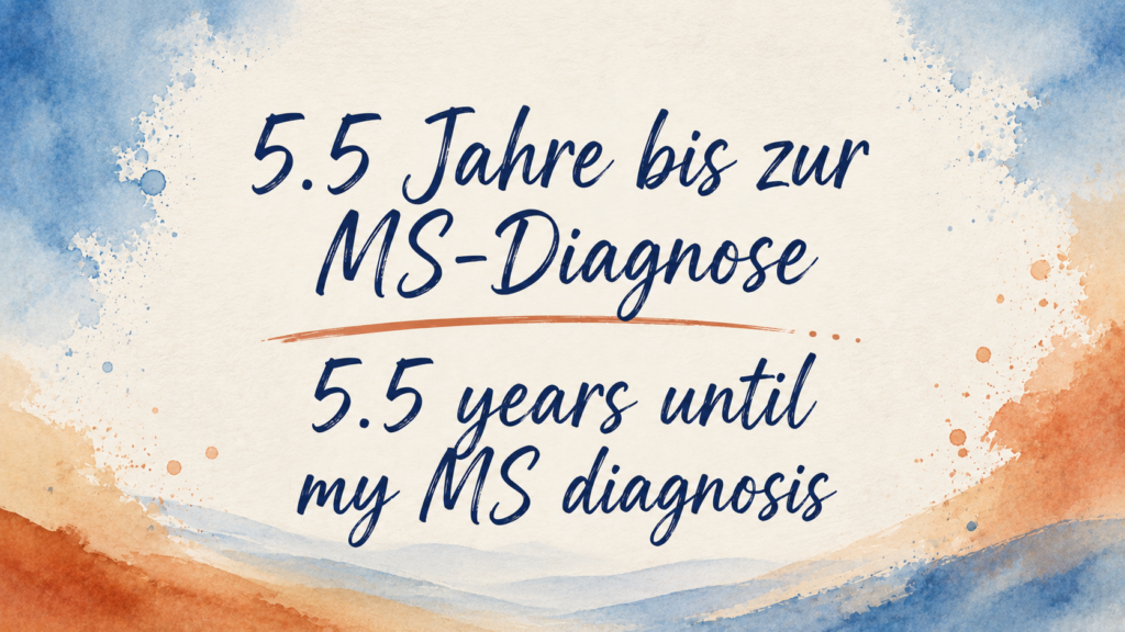 5.5 Jahre bis zur MS-Diagnose / 5.5 years until my MS diagnosis