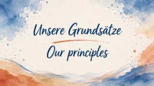 Unsere Grundsätze - our principles